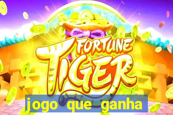 jogo que ganha dinheiro ao se cadastrar